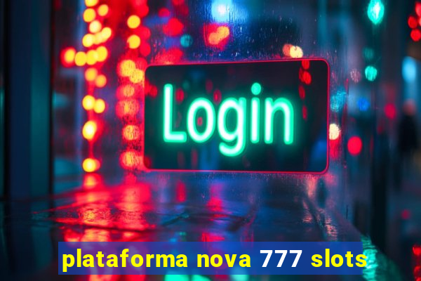 plataforma nova 777 slots